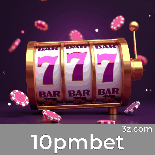 10pmbet: Desbloqueie a Experiência de Membro Exclusiva
